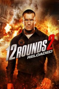 12 Rounds 2: Reloaded (2013)