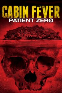 Cabin Fever: Patient Zero (2014)