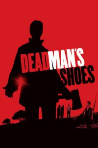 Dead Man’s Shoes (2004)