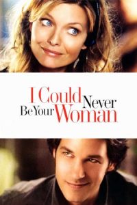 I Could Never Be Your Woman (2007)