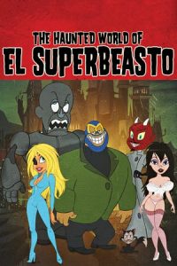 The Haunted World of El Superbeasto (2009)