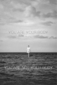 You Are Your Body/You Are Not Your Body (2014)