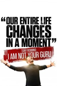 Tony Robbins: I Am Not Your Guru (2016)