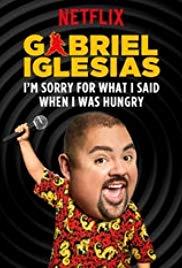 Gabriel Iglesias: I’m Sorry for What I Said When I Was Hungry (2016)