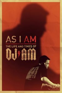 As I AM: The Life and Times of DJ AM (2015)