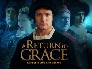 A Return to Grace: Luther’s Life and Legacy (2017)